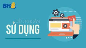 Điều khoản sử dụng BK8 bắt buộc cần hiểu trước khi tham gia