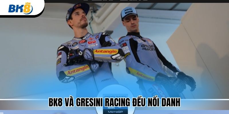 BK8 và Gresini Racing đều nổi danh