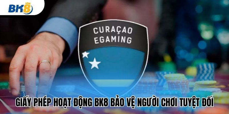 Giấy phép hoạt động BK8 bảo vệ người chơi tuyệt đối